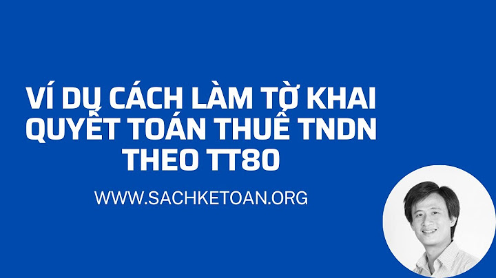 Cách lên tờ khai quyết toán thuế tndn năm 2024