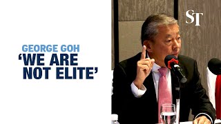 I represent 80, 90% of Singaporeans, not the elite: George Goh