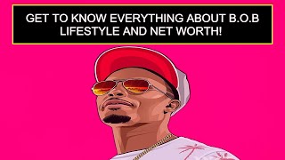 Get To Know Everything About B.O.B Lifestyle And Net Worth!
