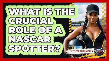 What Is The Crucial Role Of A NASCAR Spotter? - Pit Stop Chronicles