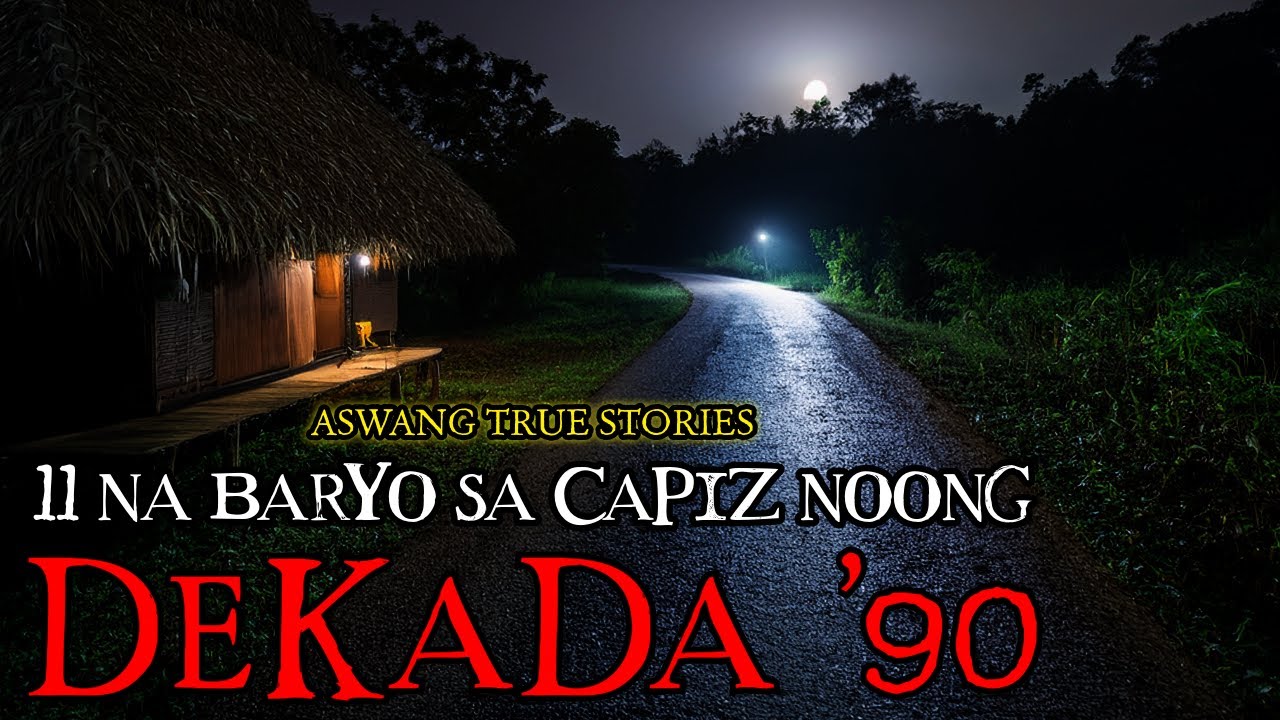 DEKADA '90 SA CAPIZ - ASWANG TRUE STORIES