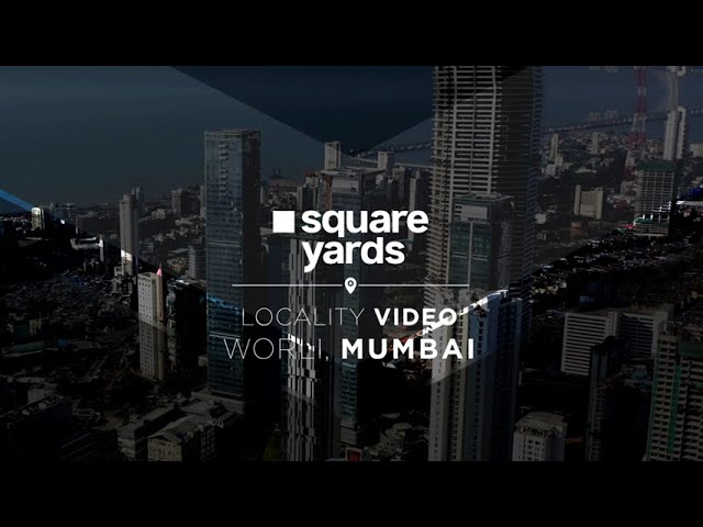 Locality Video | Real Estate Videos | Worli | Mumbai City | Area Wiki | Square Yards | NS Ventures