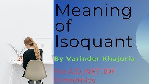 Meaning of Isoquant || By Varinder Khajuria || For A.D, NET JRF, JKSET Economics||