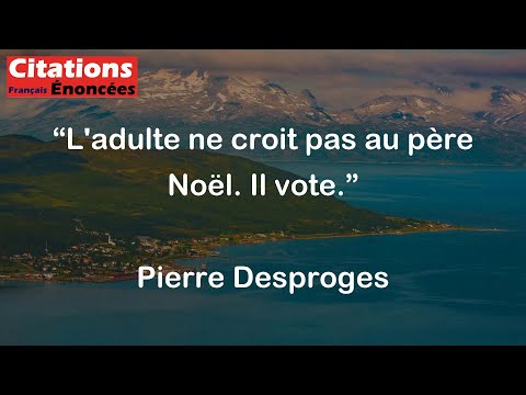 Pierre Desproges L Adulte Ne Croit Pas Au Père Noël Il Vote 