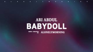 Ari Abdul - BABYDOLL (Lyrics) @lonelymorning