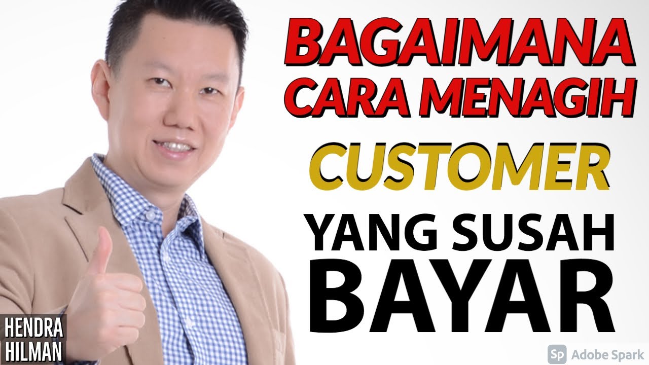 BAGAIMANA CARA MENAGIH CUSTOMER YANG SUSAH BAYAR?