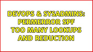 DevOps & SysAdmins: PermError SPF Too Many Lookups and Reduction Profile