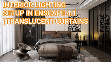 ENSCAPE TUTORIALS | Buổi 48: Settings Ánh Sáng Nội Thất Phòng Ngủ Với Full Rèm Xuyên Sáng Enscape