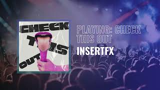 InsertFX - Check This Out