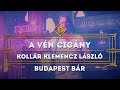 A vén cigány - Kollár-Klemencz László, Budapest Bár  @Budapest Park , 2019. 07. 04.