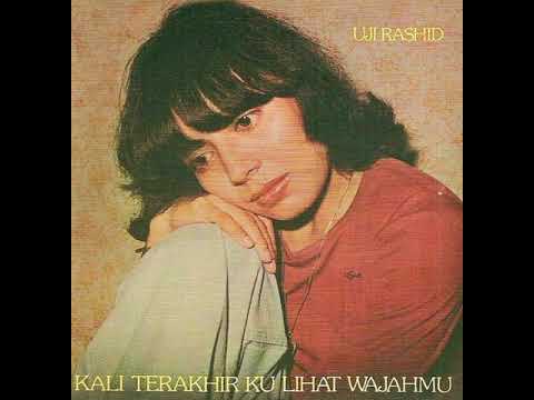 Uji Rashid - Kali Terakhir Ku Lihat Wajahmu (1977)