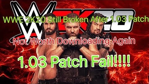 wwe 2k20 Patch 1.03 still Broken
