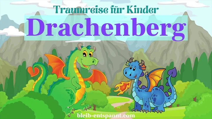 Traumreise fr Kinder zum Einschlafen - Drachenberg...