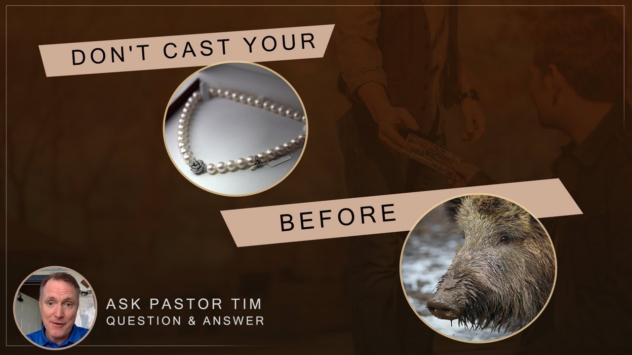 Don't Cast Your Pearls Before Swine - Ask Pastor Tim