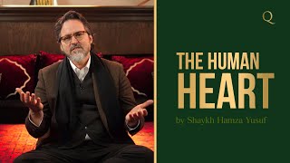 Human heart | Shaykh Hamza Yusuf