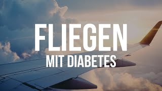 Fliegen mit Diabetes - Viel leichter als erwartet!