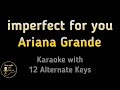 Ariana grande  imperfect for you karaoke instrumental lower higher male  original key
