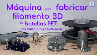 Máquina para fabricar filamento 3D de botellas PET, motor DC y sin electrónica (prototipo funcional)