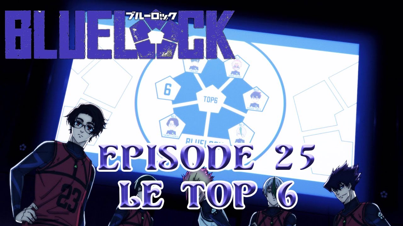 Blue Lock Episode 25 VOSTFR : Le Top 6 | Blue Lock S2 EP1 VOSTFR : Le