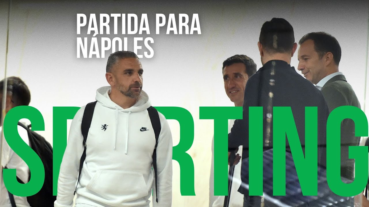 🔴 EM DIRETO | Saída Sporting para Nápoles