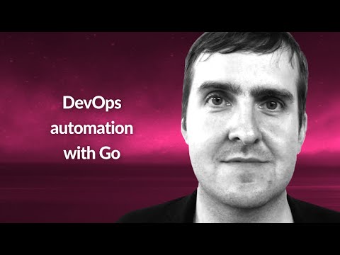 DevOps automation with Go | Oliver Fuerst | Conf42 Golang 2021