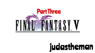 FINAL FANTASY V | Chapter 3 - The Black Chocobo | judastheman