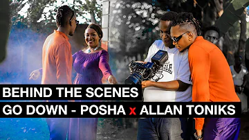 Posha Ft Allan Toniks - Go Down | Behind The Scenes