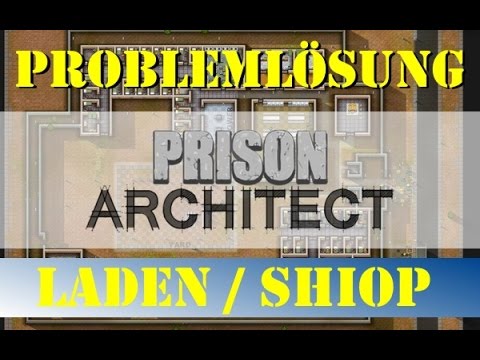 Prison Architect: Problemlösung beim Bau des Ladens / Shop