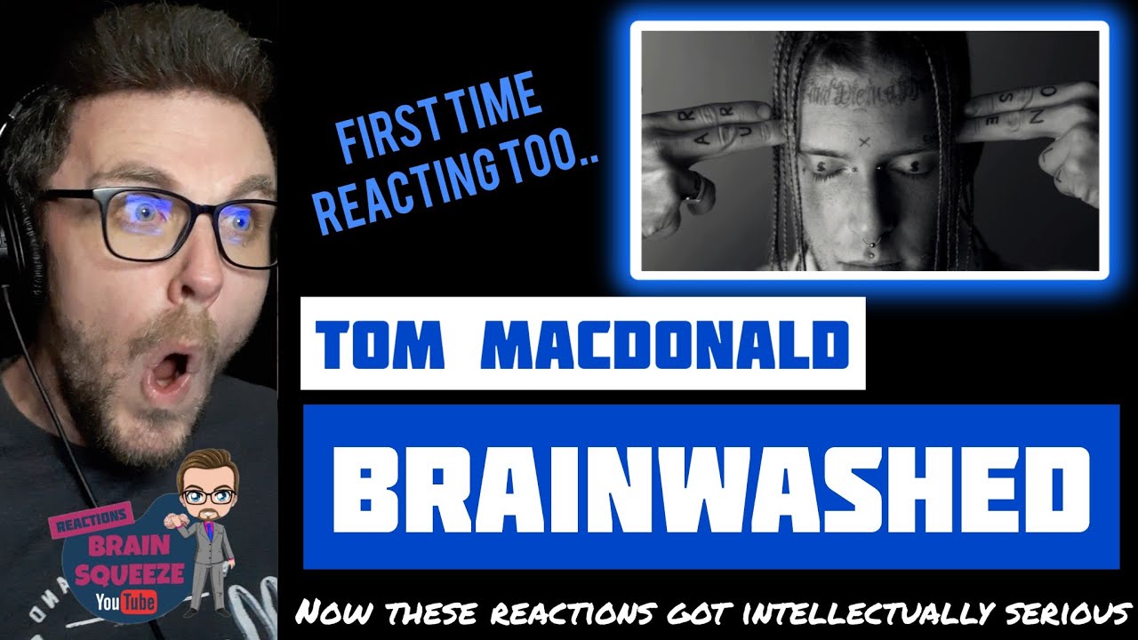 Tom Macdonald - Brainwashed (UK Reaction) | NOW THESE REACTIONS JUST GOT INTELECTUALLY SERIOUS!