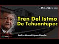 Obrador - Tren Del Istmo De Tehuantepec