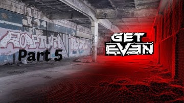 Get Even Gameplay Walkthrough Part 5 ( let