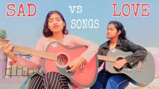 Love vs Sad Songs Guitar Cover Sohini Dhali amp Sayani Dhali Soch liyaInfinity