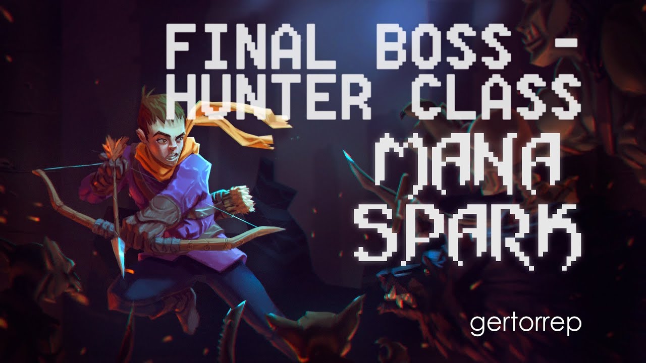 Mana Spark - Quick Final Boss Kill - Hunter Class