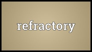 Refractory Meaning