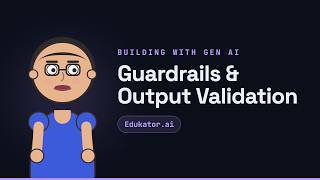 Guardrails & Output Validation - Generative AI for Developers
