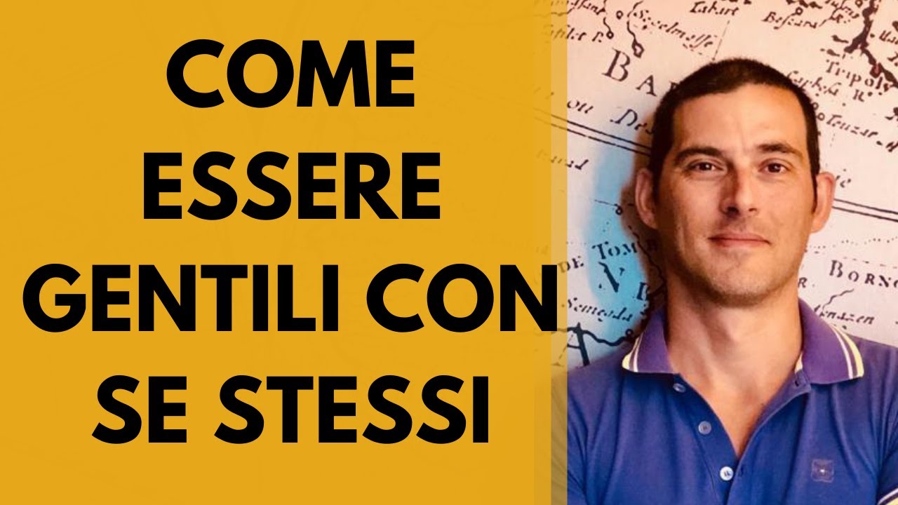Come essere gentili con se stessi - YouTube