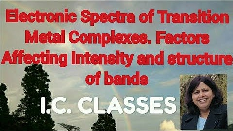 Electronic Spectra of Transition Metal Complexes. Factors Affecting Intensity and structure of bands