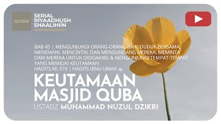 1466. KEUTAMAAN MASJID QUBA | Riyaadhush Shaalihiin | Ustadz Muhammad Nuzul Dzikri