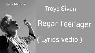 Reger Teenager ( Lyrics ) - Troye Sivan