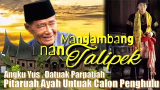 MANGAMBANG nan TALIPEK || Full Pitaruah Ayah (Yus Datuak Parpatiah) untuk calon Pangulu