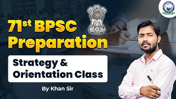 71st BPSC Preparation Strategy & Orientation Class by Khan Sir | KGS Bihar
