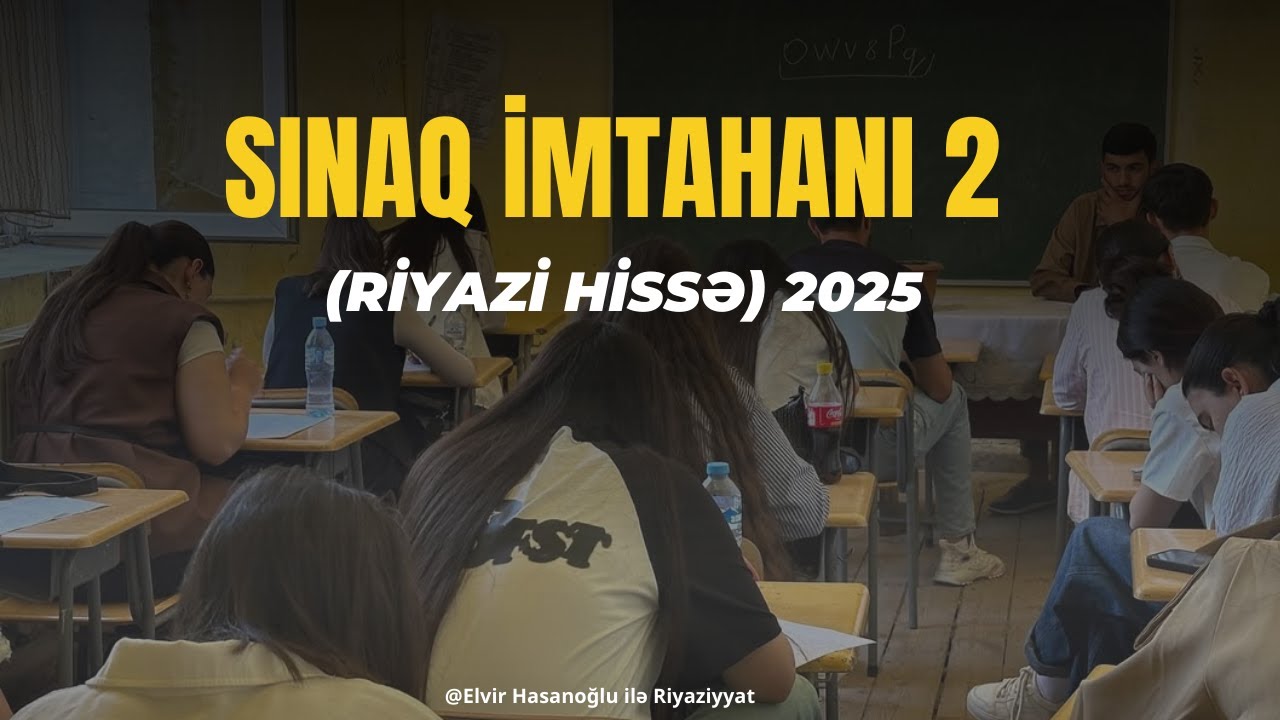 Sınaq imtahanının izahı 2 ci hissə - 2025