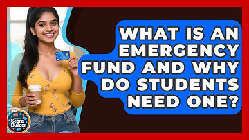 What Is An Emergency Fund And Why Do Students Need One? - Student Score Builder