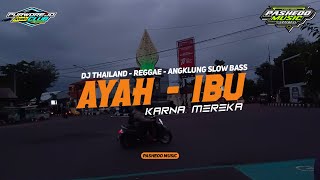 DJ Ayah Ibu - Karna Mereka || DJ Thailand - Reggae - Angklung sloww bass - Pasheoo Music