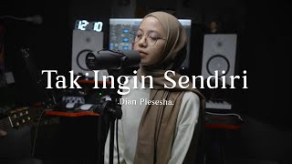 Tak Ingin Sendiri - Dian Piesesha ( cover )