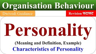 Personality definition, Personality example, Personality development, Organisational behaviour, ob screenshot 2