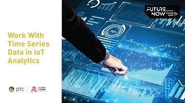 Work with Time Series Data in IoT Analytics | Powered By FutureNow