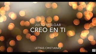 JULIO MELGAR | CREO EN TI | LETRAS CRISTIANAS chords