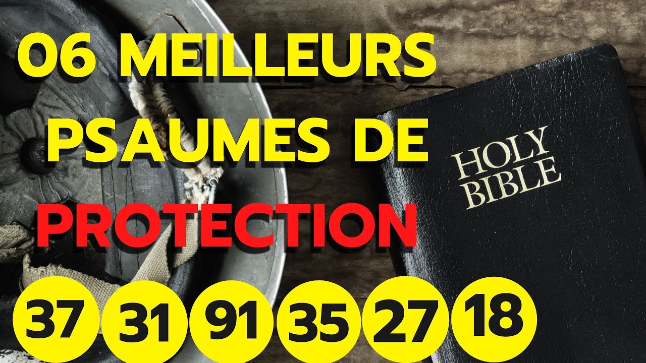 Psaume 37psaume 35psaume 91psaume 31psaume 27psaume 1806 meilleurs psaumes de protection 