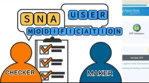 SNA ACCOUNT USER MODIFICATION MAKER CHECK||SNA CANARA BANK ACCOUNT